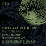 Lucidflow (LF046) - C-Rock and Patrick Testor (remixer Yapacc, Klartraum) - Enjoy The Music (22.09.2013)