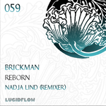 Lucidflow (LF059) - Brickman - Reborn EP (incl. Nadja Lind rmx) (06.05.2014)