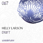 LF067 - Helly Larson - Drift EP (2nd Sept.)