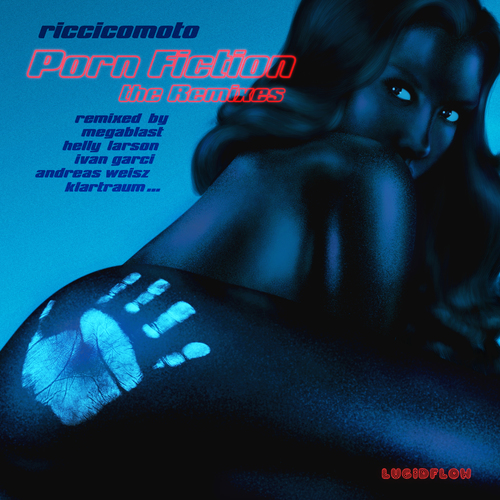 Riccicomoto - Porn Fiction The Remixes (Megablast, Klartraum, Helly Larson, Zamali, Below Bangkok, Ivan Garci and more) artwork