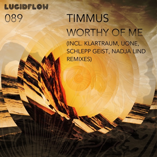  LF089 - Timmus - Worthy Of Me EP incl. Schlepp Geist, Klartraum, Uone, Nadja Lind Remixes (30.11.2015) artwork
