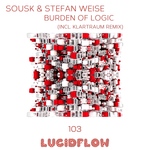 Sousk & Stefan Weise - Burden Of Logic (incl. Klartraum rmx) Lucidflow LF103 (23.5.2016) promo