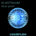 Klartraum - Blue Pearl EP (Lucidflow LF108) 4.7.2016