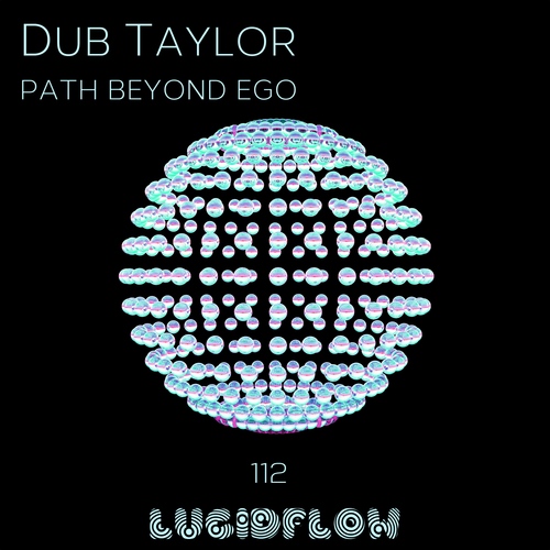 LF112 Dub Taylor - Path Beyond Ego EP - Lucidflow (8.8.16) artwork