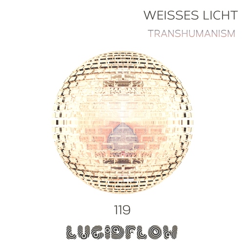 LF119: Weisses Licht - Transhumanism EP - Lucidflow (10.10.) artwork