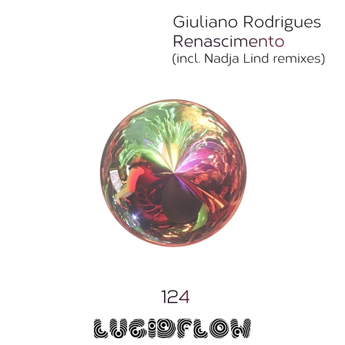 LF124 (dub tech + chill) Giuliano Rodrigues - Renascimento EP (incl. Nadja Lind remixes) Lucidflow 02.02.17 artwork