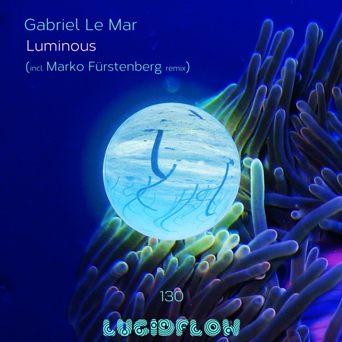 LF130 Gabriel Le Mar - Luminous (Marko Fürstenberg Remix) 10.4.Pre 24.4.Excl. Beatport 22.5. all shops artwork