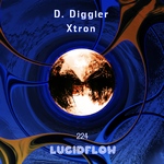 LF224 D. Diggler - Xtron - Lucidflow (9.4. / 23.4.)