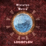 LF226 Mielafon - Metro EP - Lucidflow (7th May Beatport)