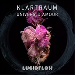 LF250 KLARTRAUM - Univers d Amour - Lucidflow (11.3. pre 18.3. Beatport / 1.4. all)