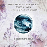 Mark Jackus & Marcus Sur (D. Diggler, G-Man aka Gez Varley Remixes) - Ashes & Snow - Lucidflow (22.7. Beatport 5.8. all shops)