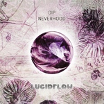 LF263 Dip - Neverhood - Lucidflow (29.7. Beatport 12.8. all shops)