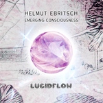 instant bliss! Helmut Ebritsch - Emerging Consciousness LF268 (23.9. - 30.9. beatport 14.10. all)