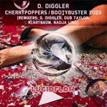 D. Diggler - Cherrypoppers / Bootybuster 2023 (Dub Taylor, Klartraum, Nadja Lind Remixes) (beatport 17.2./ 3.3./ all shops 28.4.)