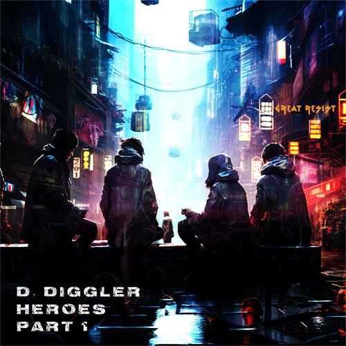 D. Diggler Album - Heroes Pt. 1 (of 2) (29.9. beatp., 22.10. all) Lucidflow artwork