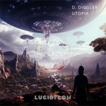 D. Diggler - Utopia - Lucidflow LF308 (9.2. beatport excl., 23.2. all shops)
