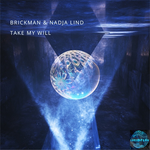 LF333 Brickman & Nadja Lind - Take My Will - Lucidflow (7.2. beatport 7.3. all stores) artwork