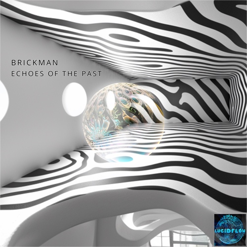 LF343 Brickman - Echoes Of The Past - Lucidflow (9.5. bp, 6.6. all) artwork