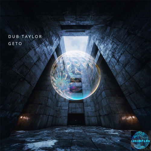 Dub Taylor - Geto - Lucidflow LF364 (30.1. bp) artwork
