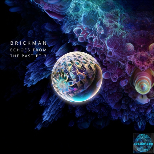 Brickman - Echoes from the Past Pt. 3 - hypnotic dub techno & deep house Lucidflow LF383 (17.7., 24.7., 21.8.) artwork